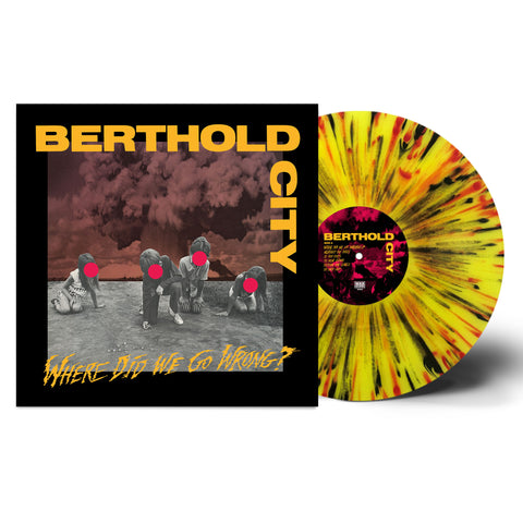 BERTHOLD CITY - WHERE DID WE GO WRONG?YELLOW WITH RED AND BLACK SPLATTER (OUT OF 400)