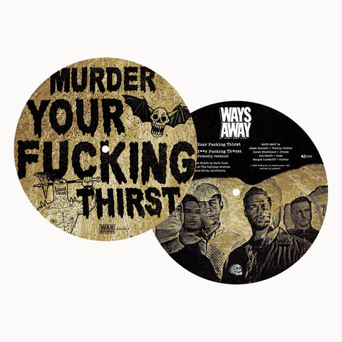 WAYS AWAY - MURDER YOUR THIRST PICTURE DISC 7"